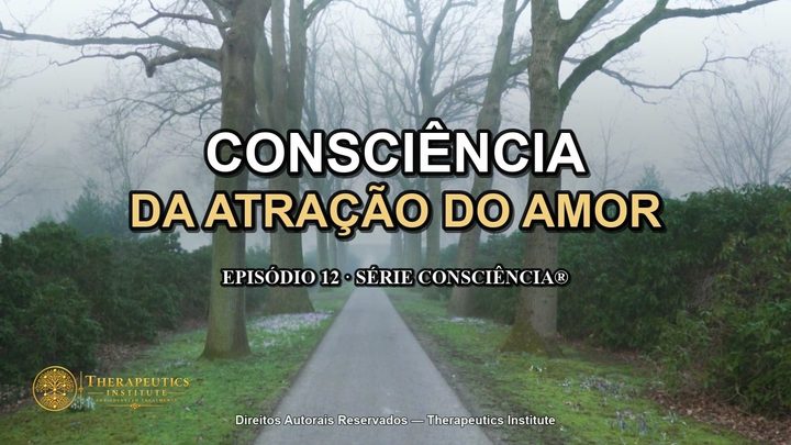 ATRAÇÃO DO AMOR | Torne-se Disponível para o Amor que Deseja Viver ♾️ Série Consciência | Ep. 12